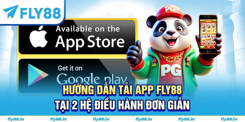 Hướng dẫn tải app fly88 tại 2 hệ điều hành đơn giản